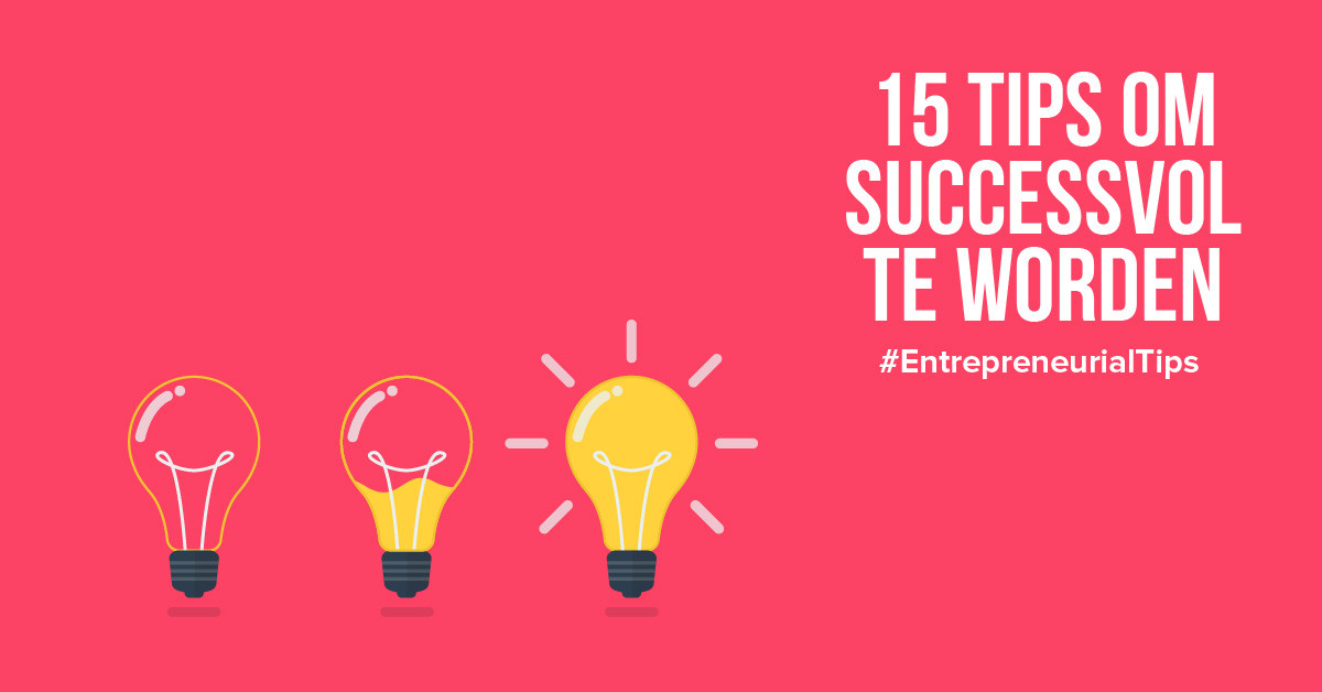 15 tips van succesvolle ondernemers