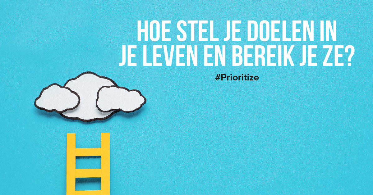 Hoe stel je doelen in je leven en bereik je ze?